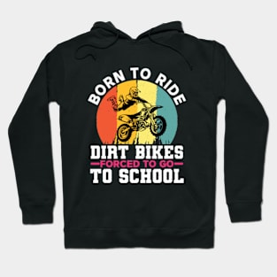 Born To Ride Dirt Bikes Forced To Go To School Hoodie